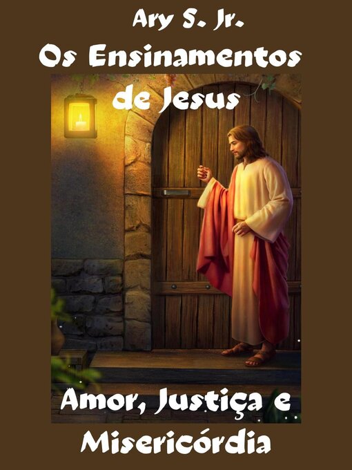 Title details for Os Ensinamentos de Jesus Amor, Justiça e Misericórdia by Ary S. Jr. - Available